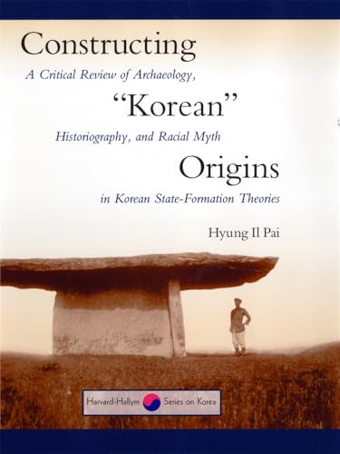 Constructing Korean Origins: A Critical Review of Archaeology