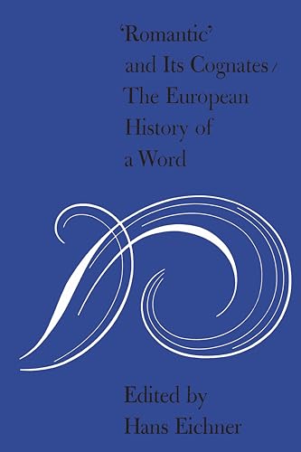 'Romantic' and Its Cognates : The European History of a Word