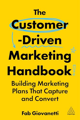 The Customer-Driven Marketing Handbook : Building Marketing Plans That Capture and Convert