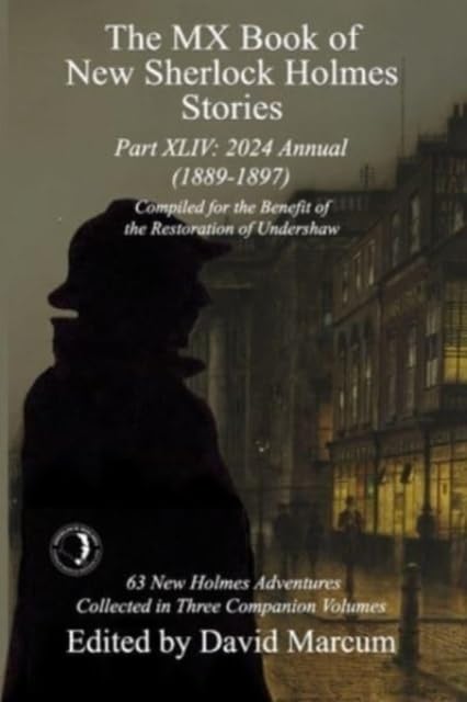 The MX Book of New Sherlock Holmes Stories Part XLIV : 2024 Annual 1889-1897 : 44