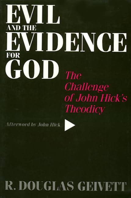 Evil & the Evidence For God: The Challenge of John Hicks Theodicy