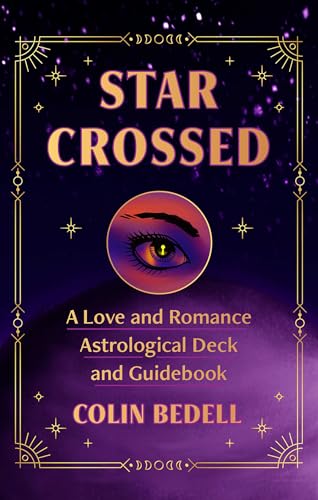 Star Crossed : A Love and Romance Astrological Oracle Deck and Guidebook