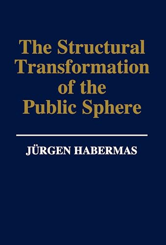 Structural Transformation of the Public Sphere - an Inquiry Into a Category of Bourgeois Society
