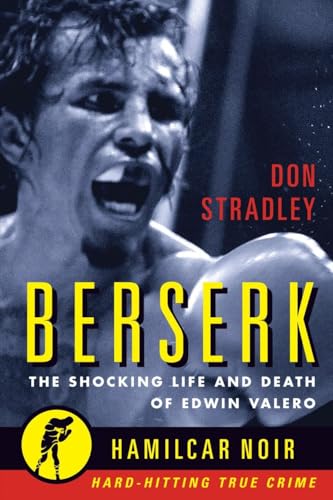 Berserk: The Shocking Life and Death of Edwin Valero: The Shocking Life and Death of Edwin Valero