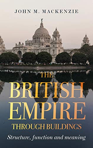 The British Empire Through Buildings: Structure, Function and Meaning