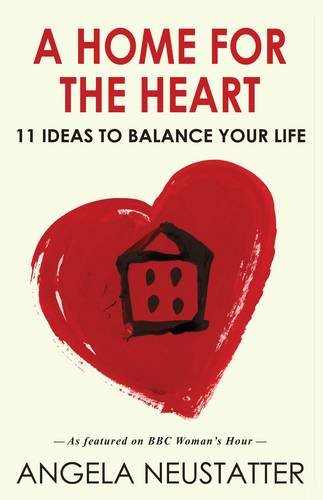 A Home for the Heart : 11 Ideas to Balance Your Life