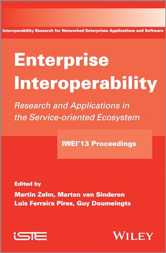 Enterprise Interoperability: Research and Applications in Service-Oriented Ecosystem (Proceedings of the 5th International IFIP Working Conference IWIE 2013)