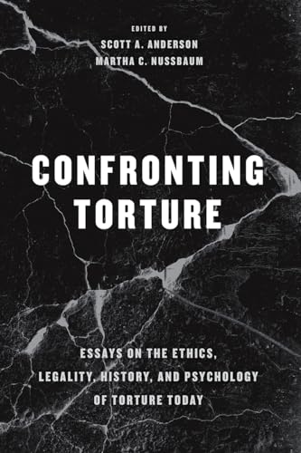 Confronting Torture: Essays on the Ethics