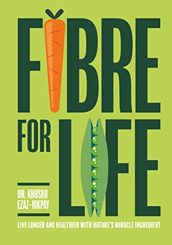 Fibre for Life: Eat your way to better health with nature’s miracle ingredient