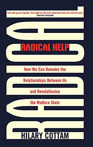 Radical Help: How we can remake the relationships between us and revolutionise the welfare state