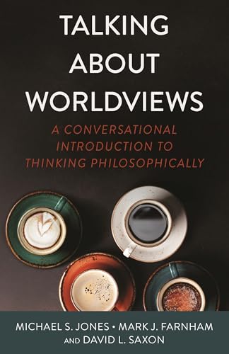 Talking about Worldviews : A Conversational Introduction to Thinking Philosophically