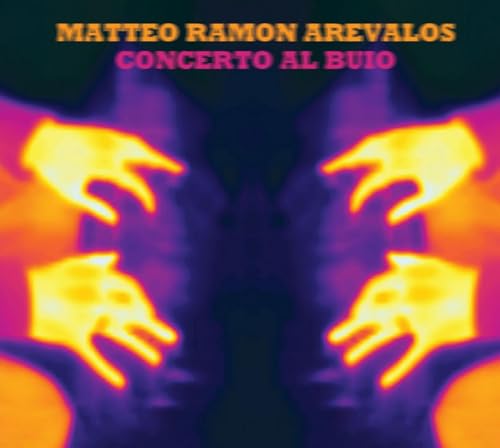 CD cover for "Concierto al Buio" by Matteo Ramon Arevalos, thermal imagery.