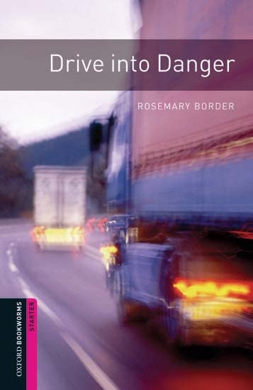 Oxford Bookworms Library: Starter Level:: Drive into Danger