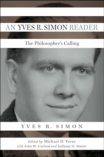 An Yves R. Simon Reader: The Philosophers Calling