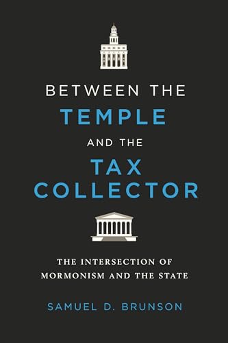 Between the Temple and the Tax Collector : The Intersection of Mormonism and the State