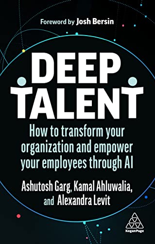 Deep Talent : How to Transform Your Organization and Empower Your Employees Through AI