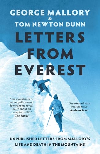 Letters From Everest : Unpublished Letters from Mallory’s Life and Death in the Mountains