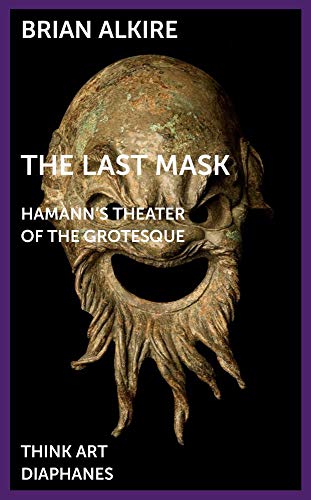 The Last Mask: Hamanns Theater of the Grotesque