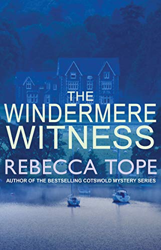 The Windermere Witness (Lake District Mysteries): Death mars the beauty of the Lake District: 1 (Lake District Mysteries, 1)