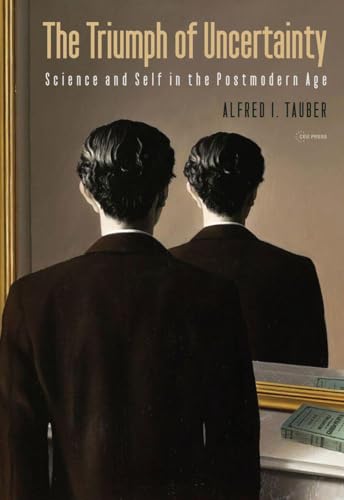 The Triumph of Uncertainty : Science and Self in the Postmodern Age