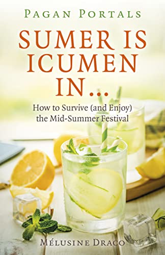 Pagan Portals - Sumer Is Icumen Ina - How to Survive (and Enjoy) the Mid-Summer Festival