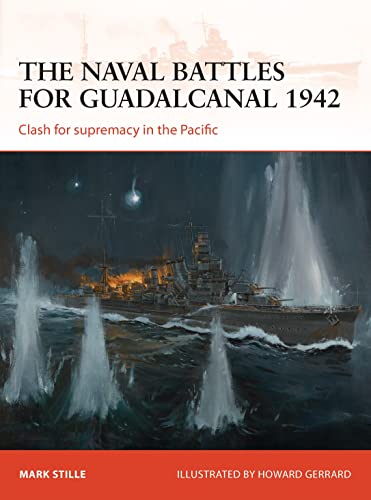The naval battles for Guadalcanal 1942 : Clash for supremacy in the Pacific