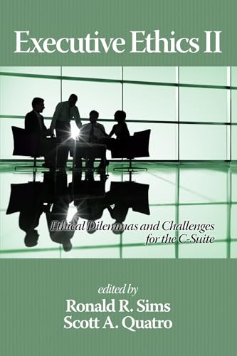 Executive Ethics II : Ethical Dilemmas and Challenges for the C Suite
