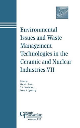 Environmental Issues and Waste Management Technologies in the Ceramic and Nuclear Industries VII: Proceedings of the Symposium Held at the 103rd Annual Meeting of the American Ceramic Society