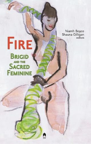 Fire : Brigid and the Sacred Feminine