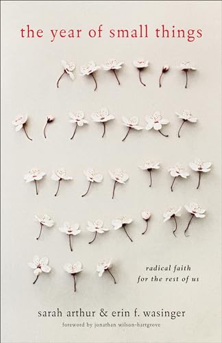 The Year of Small Things – Radical Faith for the Rest of Us