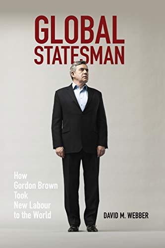 Global Statesman : How Gordon Brown Took New Labour to the World