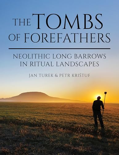 The Tombs of Forefathers : Neolithic Long Barrows in Ritual Landscapes