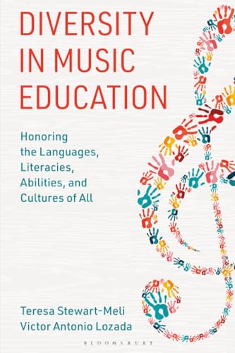 Diversity in Music Education : Honoring the Languages, Literacies, Abilities, and Cultures of All