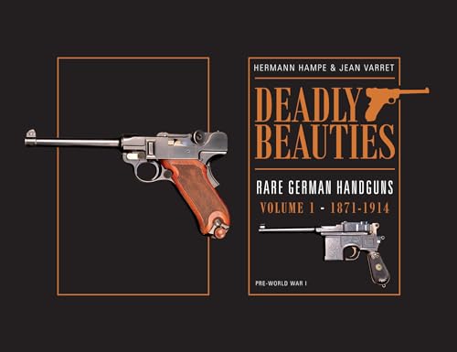 Deadly Beauties--Rare German Handguns, Vol. 1, 1871-1914