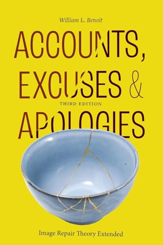 Accounts, Excuses, and Apologies : Image Repair Theory Extended