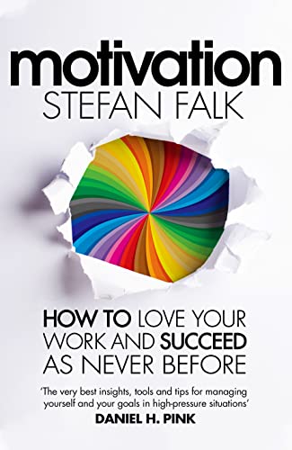 Motivation : How to Love Your Work and Succeed as Never Before
