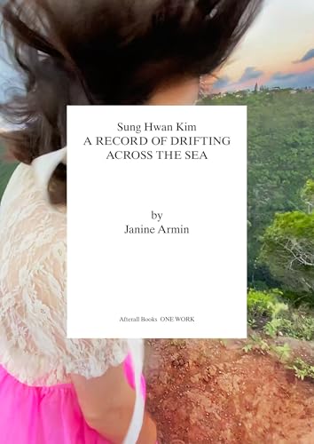 Sung Hwan Kim : A Record of Drifting Across the Sea