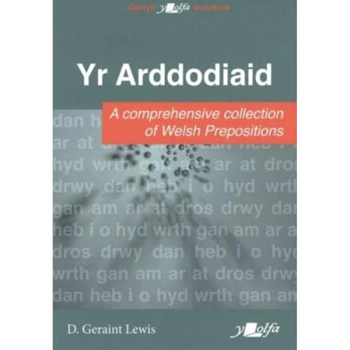 Arddodiaid, Yr : A Comprehesive Collection of Welsh Prepositions
