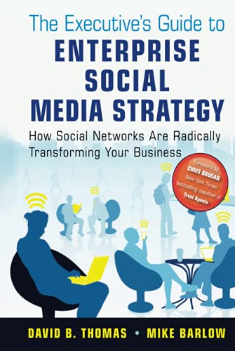 The Executives Guide to Enterprise Social Media Strategy: How Social Networks Are Radically Transforming Your Business