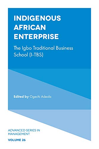 Indigenous African Enterprise : The Igbo Traditional Business School (I-TBS)