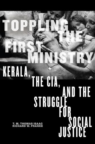 Toppling the First Ministry : Kerala, the Cia, and the Struggle for Social Justice