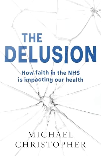 The Delusion : How faith in the NHS is impacting our health