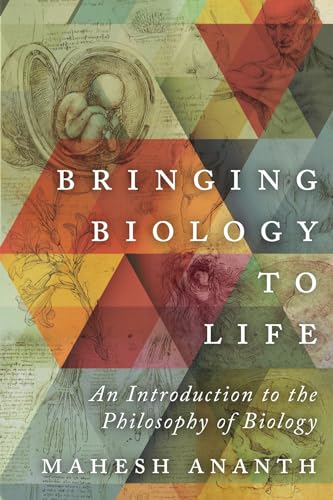 Bringing Biology to Life : An Introduction to the Philosophy of Biology
