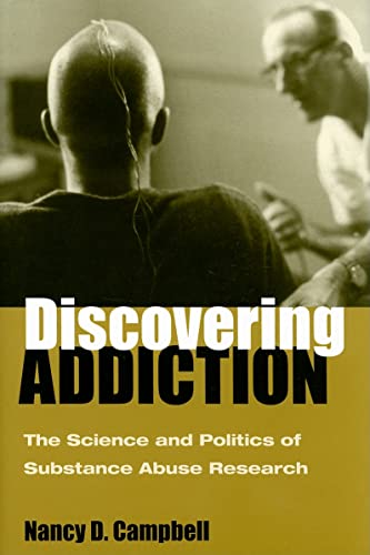 Discovering Addiction : The Science and Politics of Substance Abuse Research