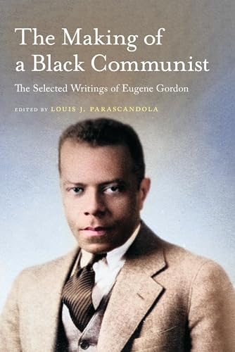 The Making of a Black Communist : The Selected Writings of Eugene Gordon