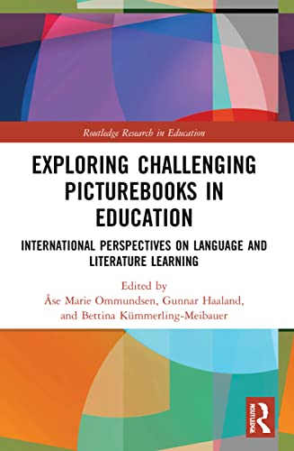 Exploring Challenging Picturebooks in Education: International Perspectives on Language and Literature Learning (Routledge Research in Education)