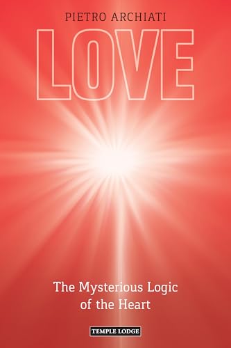 Love : The Mysterious Logic of the Heart