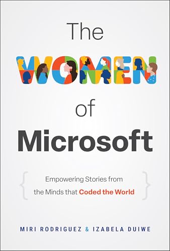 The Women of Microsoft : Empowering Stories from the Minds that Coded the World