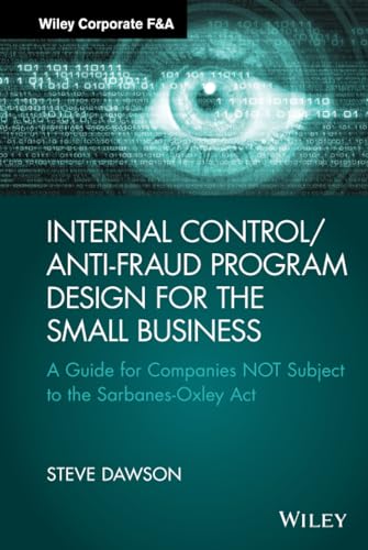 Internal Control/Anti-Fraud Program Design for the Small Business: A Guide for Companies Not Subject to the Sarbanes-Oxley Act