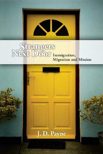 Strangers Next Door: Immigration, Migration and Mission